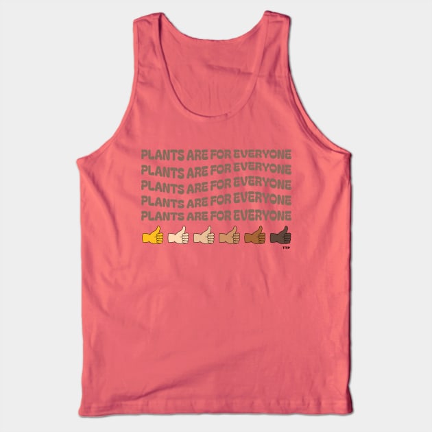 Plants are For Everyone! Tank Top by Tanner The Planter